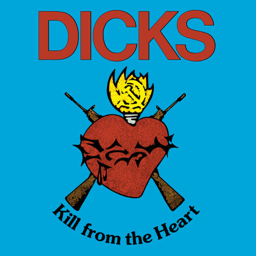 Dicks: Kill From The Heart