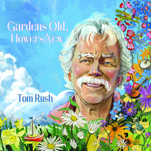 Tom Rush: Gardens Old, Flowers New
