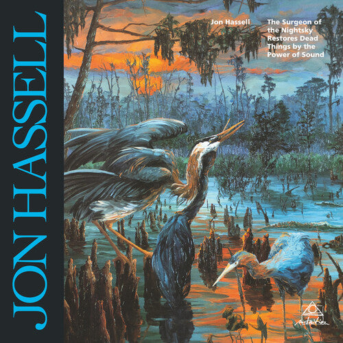 Jon Hassell: Surgeon Of The Nightsky Restores Dead Things By The Power Of Sound