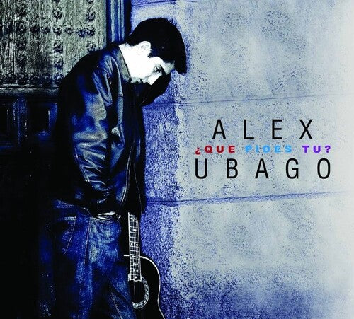 Alex Ubago: Que Pides Tu