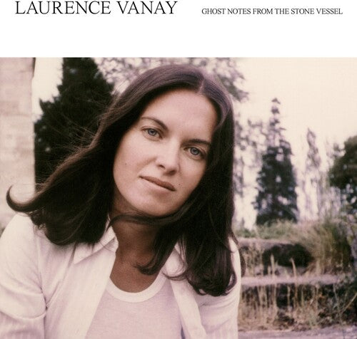 Laurence Vanay: Ghost Notes From The Stone Vessel