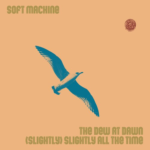Soft Machine: Dew At Dawn / (slightly) Slightly All The Time