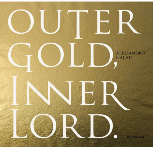 Alessandro Galati: Outer Gold, Inner Lord.