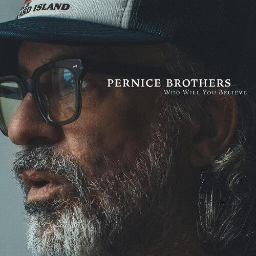 The Pernice Brothers: Who Will You Believe