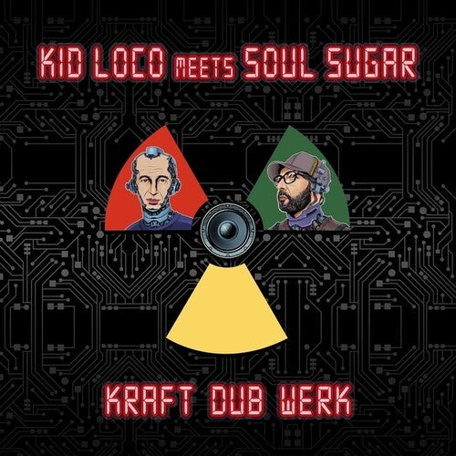 Kid Loco Meets Soul Sugar: Kraft Dub Werk