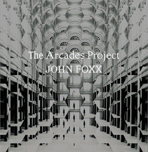 John Foxx: The Arcades Project