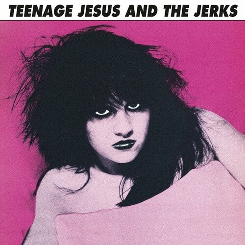 Teenage Jesus And The Jerks