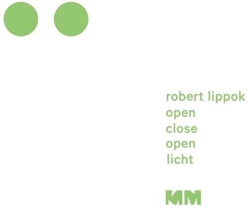 Robert Lippok: Open Close Open