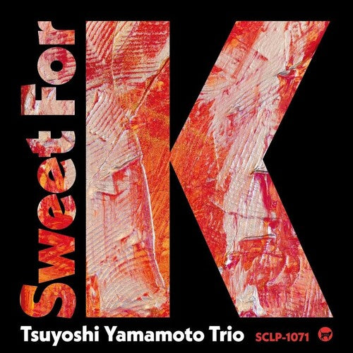 Tsuyoshi Yamamoto: Sweet for K