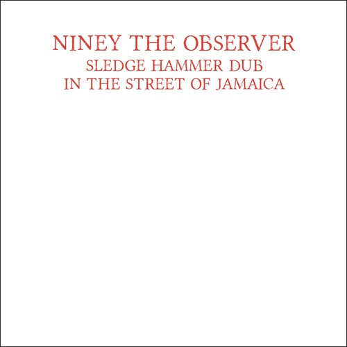 Niney the Observer: Sledge Hammer Dub In The Street Of Jamaica