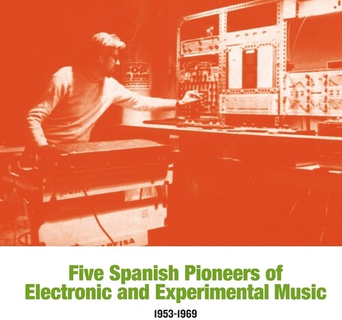 Various Artists: Five Spanish Pioneers Of Electronic And Experimental Music: 1953-1969