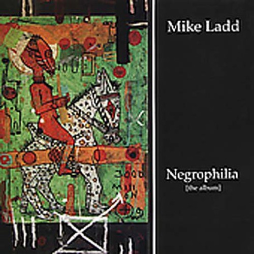 Mike Ladd: Negrophilia: The Album